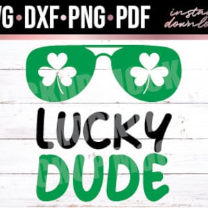 Lucky Dude, St. Patrick&#39;s Day, St. Patty&#39;s Day, St. Paddy&#39;s Day, Lucky, Irish Shirt, Boy, Instant Download, Cut File, svg, dxf, png, pdf