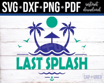 Bachelorette Party, Last Splash, Cruise Shirts, Nautical Cut File, svg, pdf, png, dxf