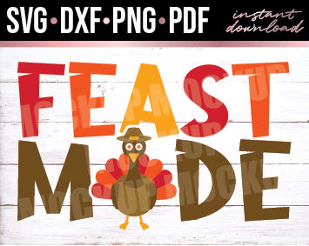 Feast Mode Svg Dxf Png Pdf – Thanksgiving Turkey Boy Girl Shirt Onesie ...