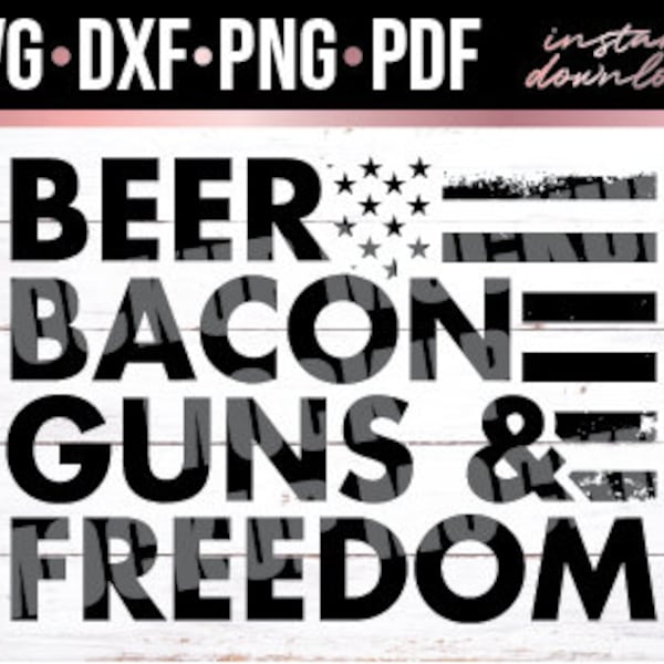 Beer Bacon Guns And Freedom, American flag, US Flag, Tactical Shirt, Father's Day, CUT FILE, Digital Download svg, dxf, png, pdf