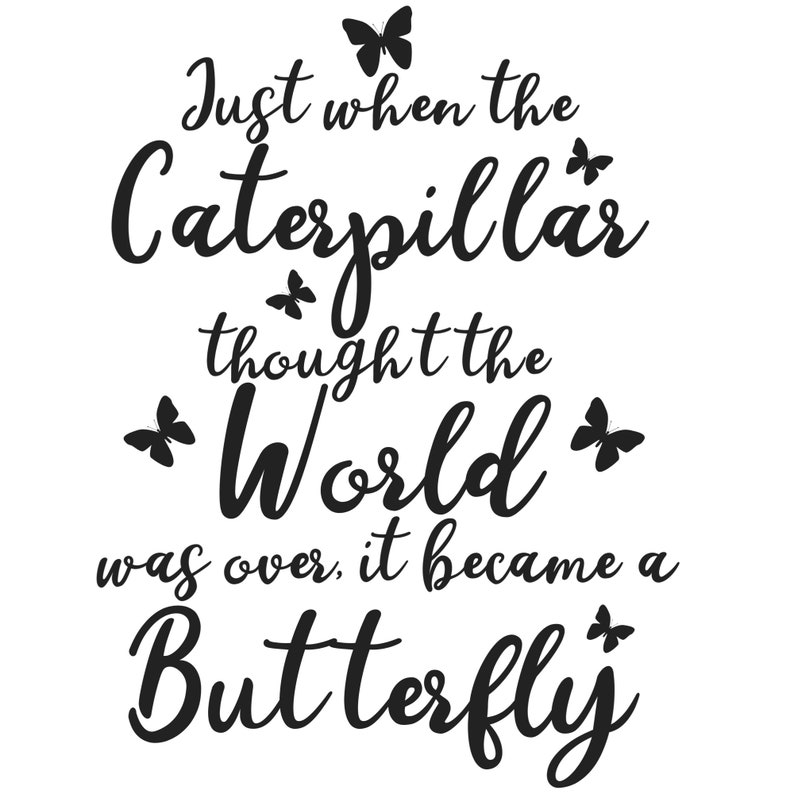 Just When the Caterpillar Thought the World Was Over, It Became a ...