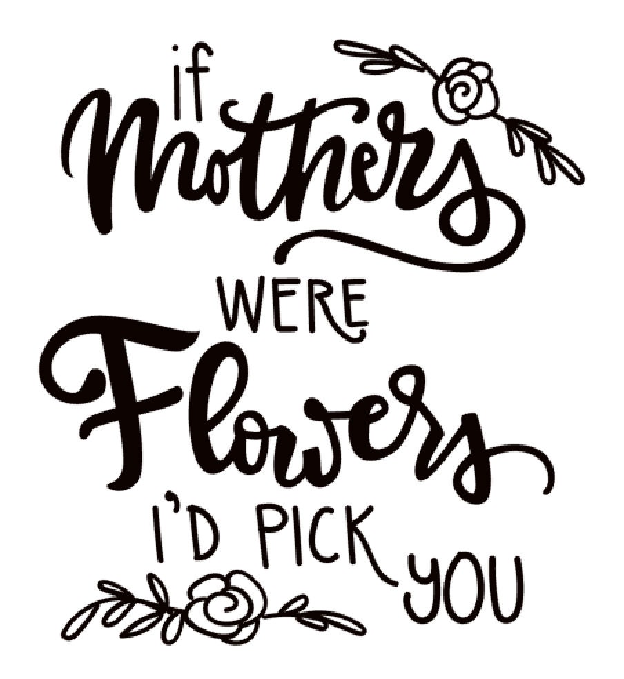 If Mother's Were Flowers, I'd Pick You Vinyl Label Decal Mother's Day ...