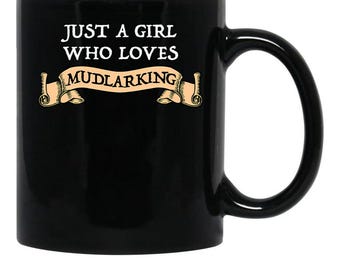 Just A Girl Who Loves Mudlarking Black Coffee Mug, Gift Coffee Mug