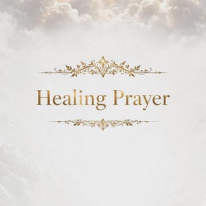 Könnte beinhalten: Eine digitale Grafik mit dem Text Healing Prayer in goldener Schrift, zentriert zwischen zwei verzierten goldenen Filigran-Ornamenten. Der Hintergrund zeigt weiche weiße Wolken mit hellen goldenen Lichtstrahlen, die von der oberen Mitte ausgehen.