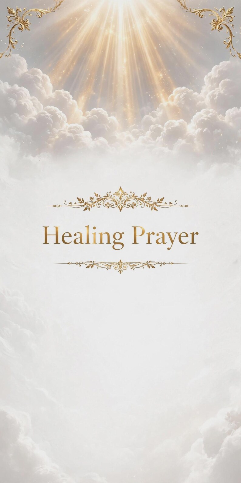 May include: A digital graphic featuring the text Healing Prayer in gold lettering, centered between two ornate gold filigree flourishes. The background displays soft white clouds with bright golden light rays emanating from the top center.