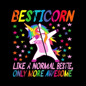 Besticorn como um bestie normal, mas mais incrível SVG, Besticorn 2 SVG Cuting File e 2 PNG, Best Friend