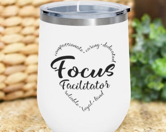 Focus Facilitator 12oz Insulated Wine Tumbler, Focus Facilitator Gift, Birthday Gift, Organizer Wine Cup, Group Leader Mug, Facilitator Mug