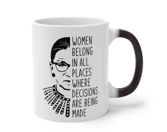 Ruth Bader Ginsburg Color Changing Mug, Rbg Gift, Women Belong In All Places Where Decisions Are Being Made Coffee Mug