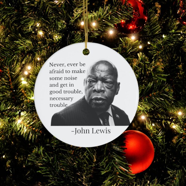 John Lewis Ornament, John Lewis Quote Christmas Ornament, 2020 Ceramic Civil Rights, Never Be Afraid To Make Some Noise, Black Lives Matter