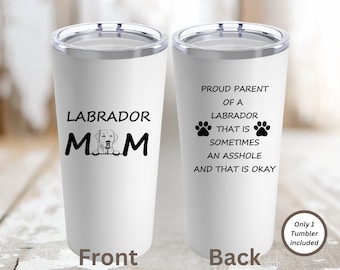 Labrador Mom Tumbler 20oz, Gift for Mom, Labrador mug, gift for Labrador Mom, Labrador gifts, Pet owner gift