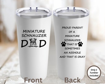 Miniature Schnauzer Dad Tumbler 20oz, Gift for Dad, Miniature Schnauzer mug, gift for Miniature Schnauzer Dad, Miniature Schnauzer gifts