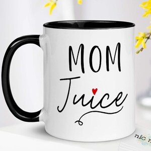 Mom Juice Coffee Mug ~ Mom Birthday Gift ~ Mom Juice Mug ~ Mom Juice Gift ~ Gift For Mom ~ Mothers Day Gift
