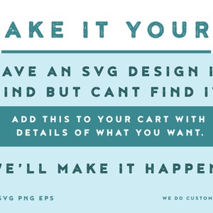 Puede incluir: Un gráfico azul claro y turquesa con el texto "MAKE IT YOURS" en una fuente desgastada. El texto "HAVE AN SVG DESIGN IN MIND BUT CANT FIND IT?" está debajo de la primera línea de texto. El texto "ADD THIS TO YOUR CART WITH DETAILS OF WHAT YOU WANT." está debajo de la segunda línea de texto. El texto "WE'LL MAKE IT HAPPEN" está debajo de la tercera línea de texto. El texto "Cricut SVG PNG EPS" está en la esquina inferior izquierda del gráfico. El texto "WE DO CUSTOM REQUESTS" está en la esquina inferior derecha del gráfico.