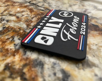 Only Felons 2024 PVC Patch - Trump 47 President - Velcro Patch