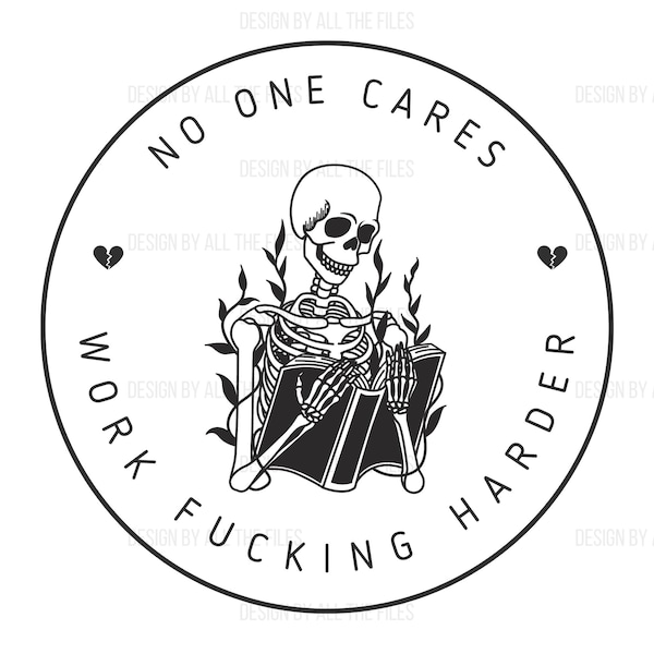 No One Cares Work Fucking Harder SVG, PNG | Work Harder Designs | No One Cares Work Harder Digital Files | Fuck Digital Files | No One Cares