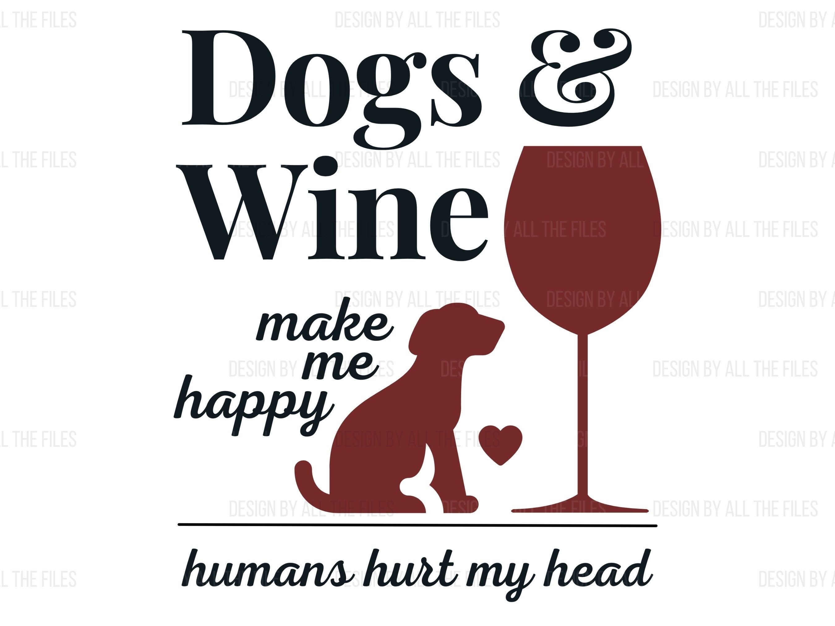 Dogs and Wine PNG File Funny Shirt Digital Files Funny Dog Digital