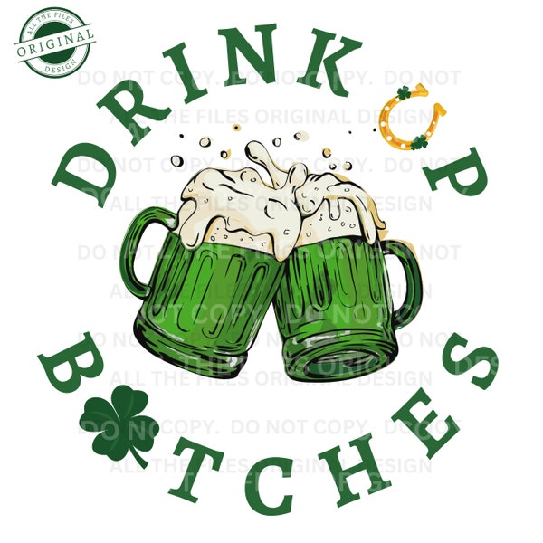 Drink Up Bitches PNG File | St. Patrick's Day Digital Files | Funny Digital Designs | Funny St. Patrick's Day Design | Cheers Fuckers