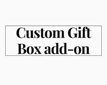 CUSTOM GIFT BOX option