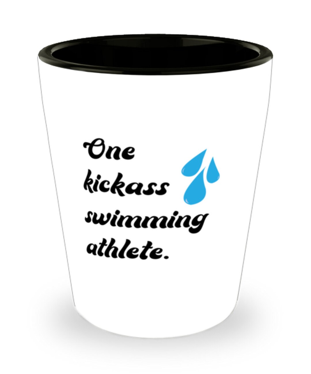 Funny Swimming Athlete Shot GlassOne Kick ass Swimming AthleteSwimmer