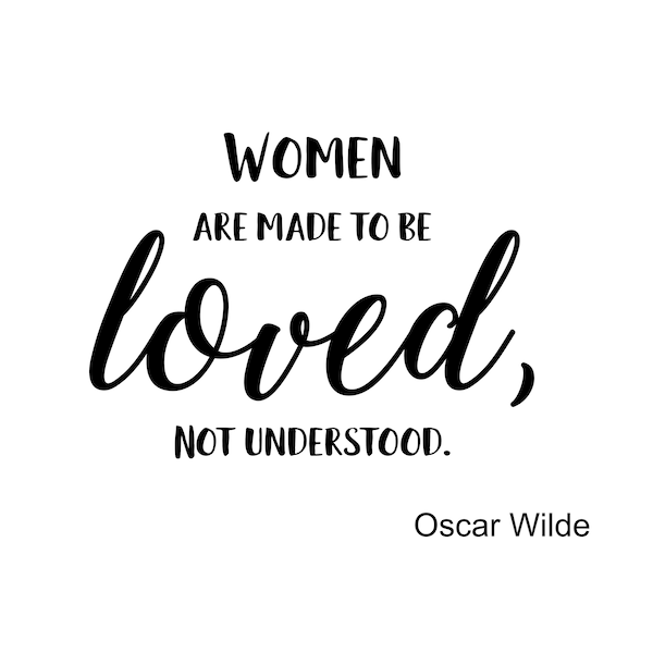 Women are ade to be loved, not understood svg and dxf cutting files