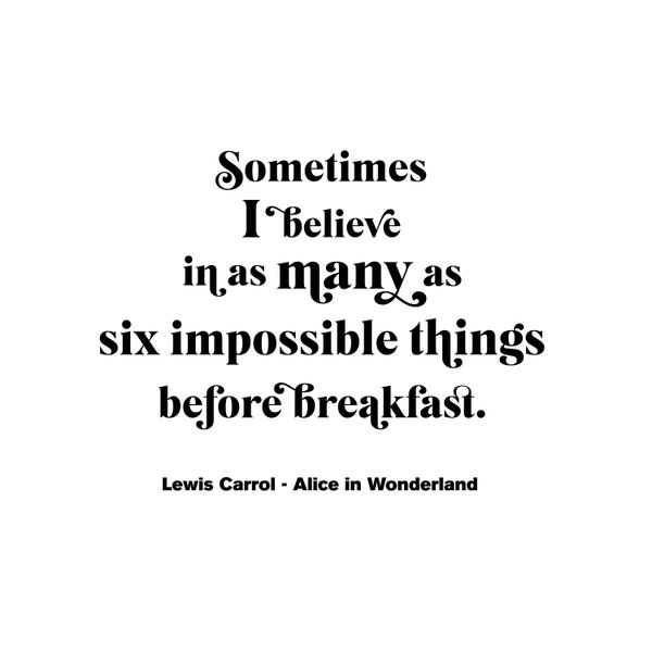 Sometimes I believe in as many as six impossible things before breakfast plotter file