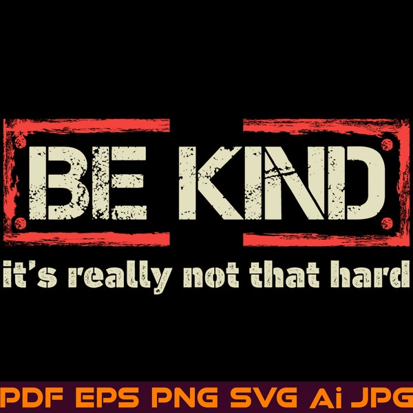 Always Be Kind SVG It's Really Not That Hard Quotes, Kindness Svg, Inspirational, Positive, Png Cut File Instant Digital Download Ukraine