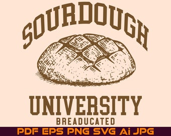 Sourdough SVG, Sourdough University Shirt Print, In My Sourdough Era, Breaducated Funny Shirt Design Instant Digital Download