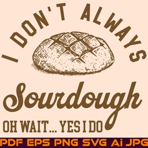 Puede incluir: Un gráfico marrón con el texto "No siempre como masa madre... oh espera, sí lo hago." Un dibujo de una hogaza de pan de masa madre está en el centro del texto.