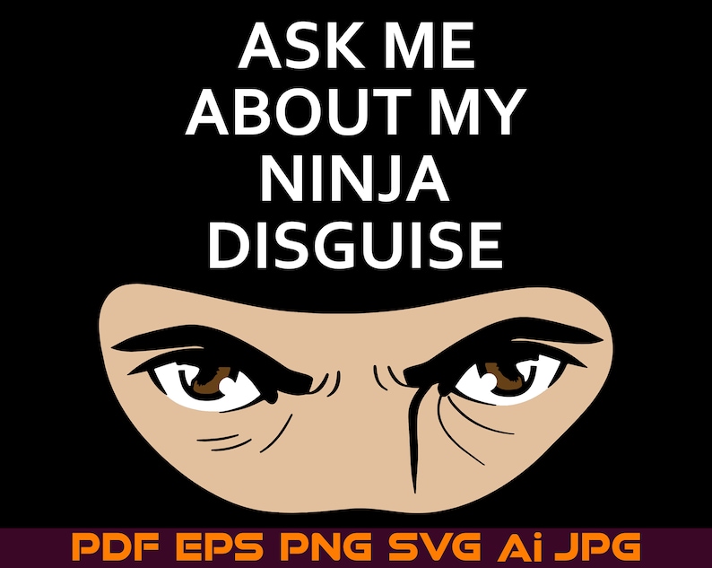 Puede incluir: Dise&ntilde;o gr&aacute;fico en blanco y negro con el texto "Ask me about my ninja disguise" y un primer plano de los ojos de una persona con el ce&ntilde;o fruncido.