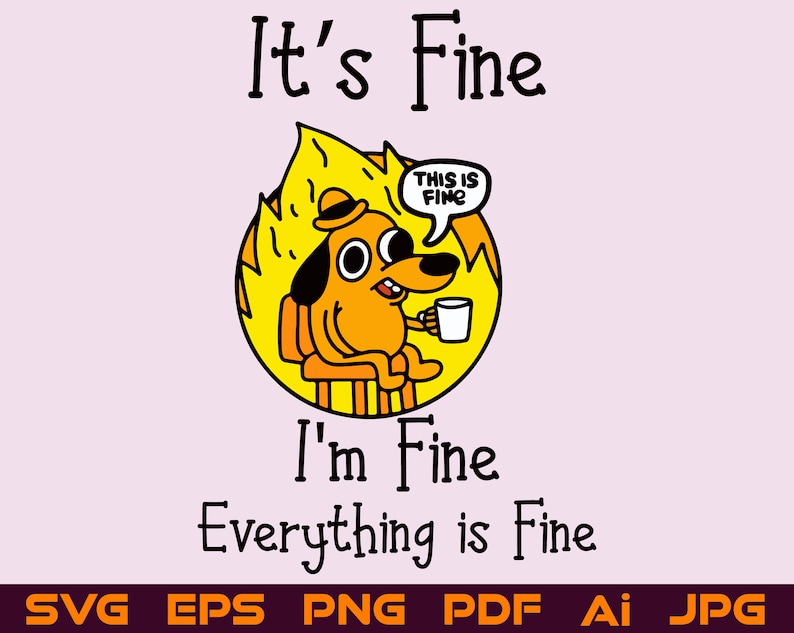 It's Fine I'm Fine Everything is Fine Dog SVG PNG Cut Etsy
