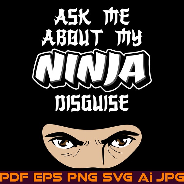 Flip T-Shirt Design, Ask Me About My Ninja Disguise SVG PNG, Funny Trendy Tshirt Joke, Ninja Shirt files for Print Instant Digital Download