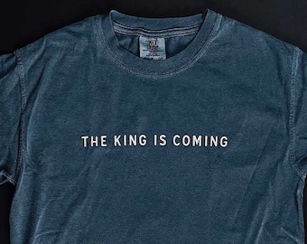 King is Coming T-Shirt - Christian Apparel - Jesus is King - Minimal Design - Faith Clothing - Christian T-Shirt