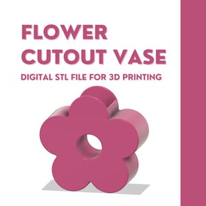 May include: A magenta flower-shaped cutout vase. The text "FLOWER CUTOUT VASE" is displayed above the vase, with "DIGITAL STL FILE FOR 3D PRINTING" below. The vase has a central hole and is designed for 3D printing.