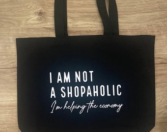 I am not a shopaholic I’m helping the economy funny large tote bag | 100% cotton | lightweight tote bag