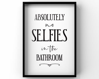 Absolutely no selfies in the bathroom poster print|  a4 unframed | home decor