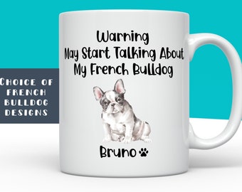 Warning May Start Talking About My French Bulldog, Personalised Frenchie Mug, Frenchie Gift, Custom French Bulldog Gift, Dog Christmas Mug