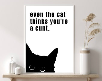 Funny Quote Print, Fun Prints, Cat Quote Print, Cat Gifts, Cat Poster, Profanity Poster, Wall Prints, Funny Humour Print, Swear Prints