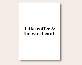 I Like Coffee, Funny Quote Print
