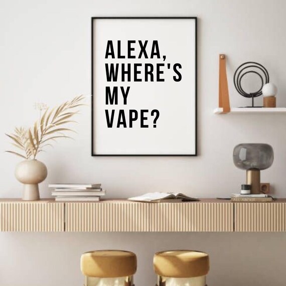 white label vape liquid Alexa Print, Funny Quote Print, Alexa Where's My Vape Print, Typography,  Kitchen Print, Home Decor, Funny Gift, Wall Print, Poster, Wall Art