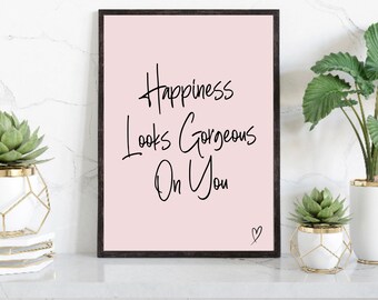 Inspirational Quotes, Home Office Decor for Her, Happiness Looks Good On You, Modern Prints, Pink Wall Decor, Desk Prints, Gifts For Her