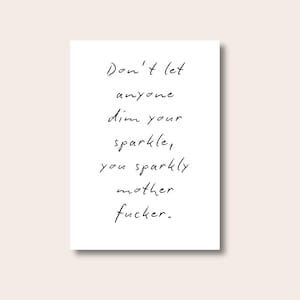 Funny Motivational Wall Art Print, Don&#39;t Let Anyone Dim Your Sparkle Print, Swear Word Quote Poster, Humorous Profanity Decor, Quote Prints