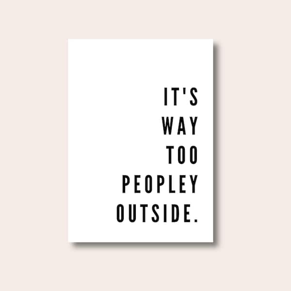 Keukenmuurkunst, Keukenafdrukken, It's Too Peopley Outside-afdruk, Muurafdruk, Keukenposter, Woondecoratie Muurafdrukken, Citaatmuurposters, Citaatmuurposters