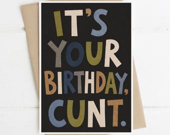 Funny Birthday Card for Him, It's Your Birthday C*nt, A5 Greeting Card