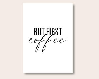 Kitchen Print, But First Coffee Quote