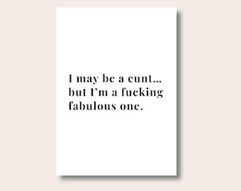 Funny Quote Prints For Wall, Quote Prints, I May Be A C*nt Print, Funny Wall Art, Funny Prints, Typography Print, Funny Gifts, Swear Prints