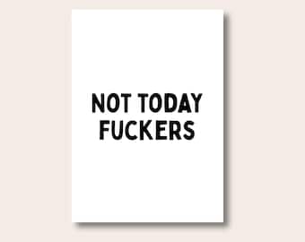 Funny Quote Prints For Wall, Quote Prints, Not Today Print, Funny Wall Art, Funny Prints, Typography Print, Funny Gifts