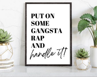 Fun Motivational Prints, Put On Some Gangsta Rap And Handle It Print, Quote Art Print, Home Decor, Motivational Quotes, Prints, Posters