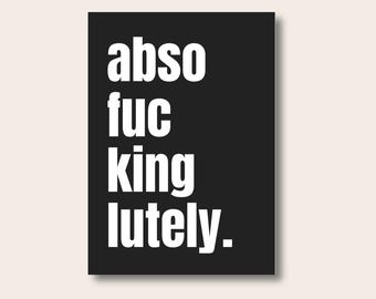 Funny Quote Print, Absofuckinglutely Print, Typography Print, Hallway Print, Modern Decor, Home Decor Wall Print, Home Decor Gift, Fun Gifts