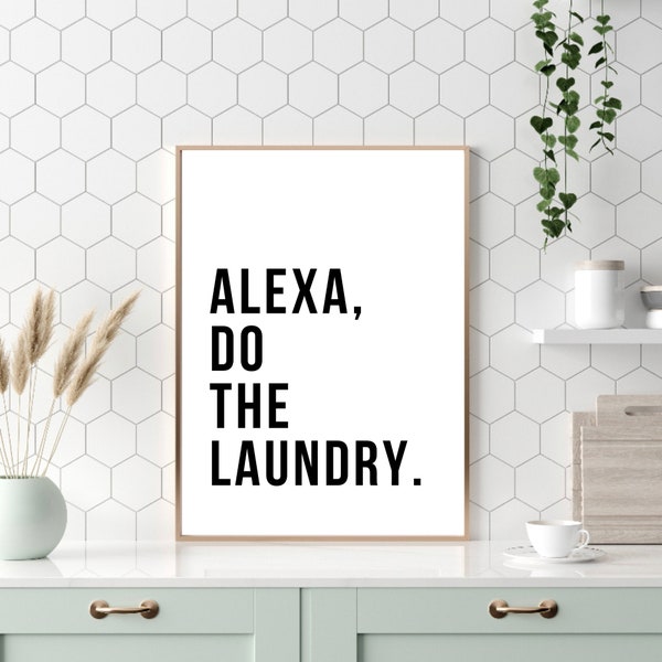 Alexa Do The Laundry, Kitchen Decor, Home Decor, Fun Kitchen Print, Kitchen Wall Art, Gift For Mum, Funny Kitchen Sign, Kitchen Print