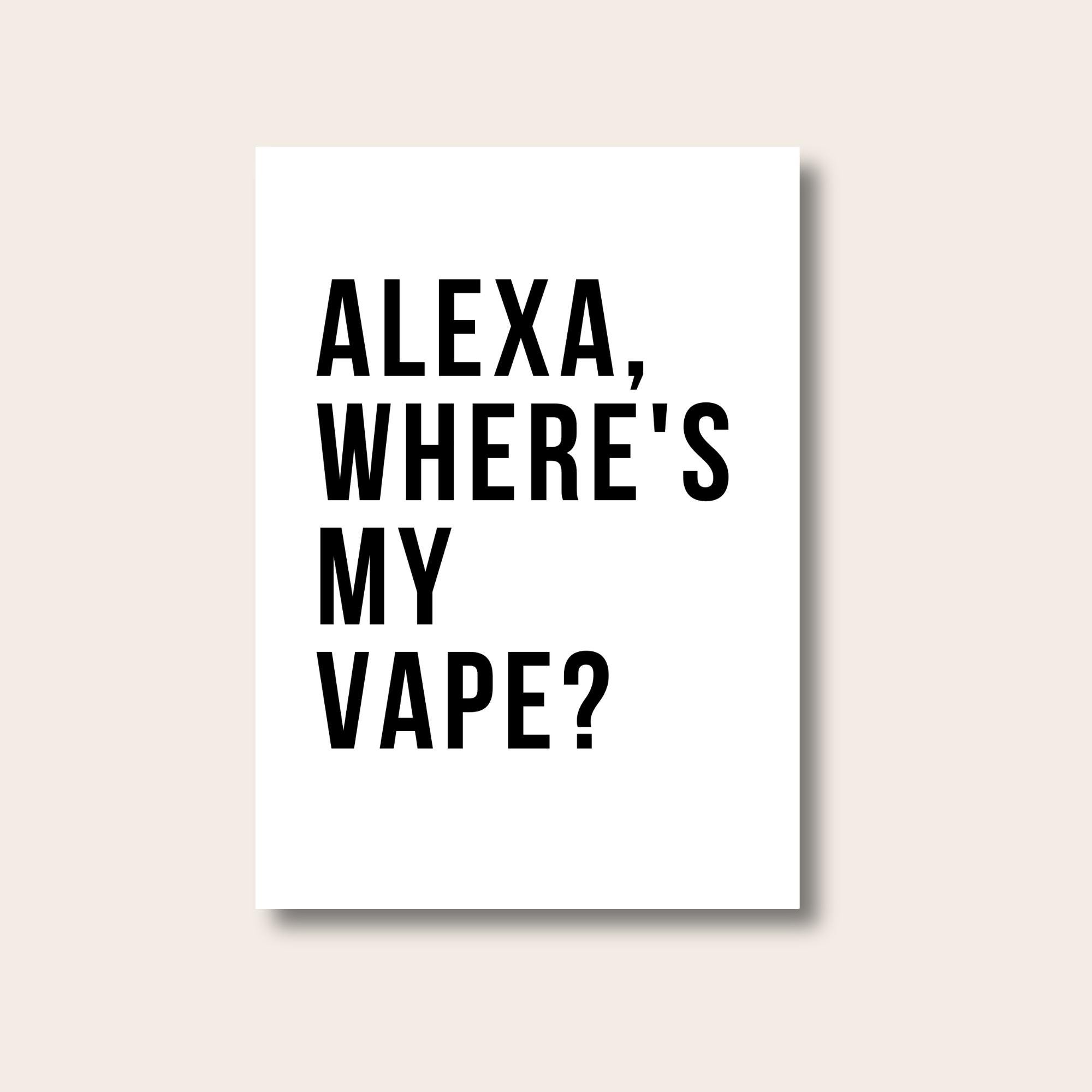 Alexa Print, Lustiges Zitat Print, Alexa Where's My Vape Print, Typografie,  Küchen Druck, Wohnkultur, lustiges Geschenk, Wand Druck, Poster, Wand Kunst 